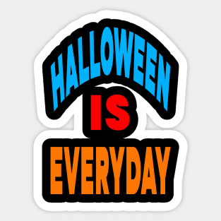 Halloween is everyday Sticker